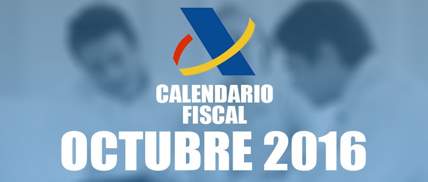 Recordatori octubre 2016: declaració d’IVA, retencions i pagaments fraccionats de Renda i Societats